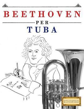 Paperback Beethoven per Tuba: 10 Pezzi Facili per Tuba Libro per Principianti [Italian] Book