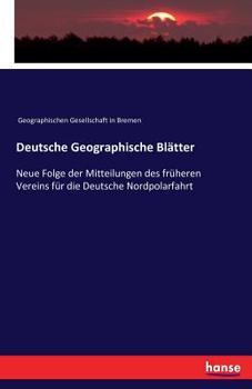 Paperback Deutsche Geographische Blätter: Neue Folge der Mitteilungen des früheren Vereins für die Deutsche Nordpolarfahrt [German] Book