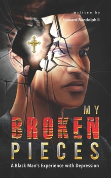 Paperback My Broken Pieces: A Black Man's Experience with Depression Book