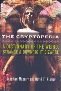Paperback The Cryptopedia: A Dictionary of the Weird, Strange, and Downright Bizarre Book