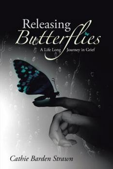 Paperback Releasing Butterflies: A Life Long Journey in Grief Book