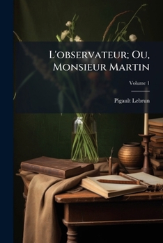 L'Observateur; Ou, Monsieur Martin; Volume 1