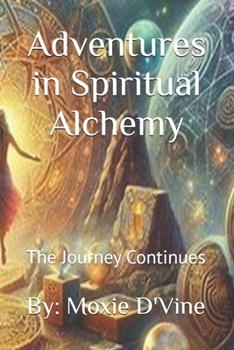 Paperback Adventures in Spiritual Alchemy: The Journey Continues Book