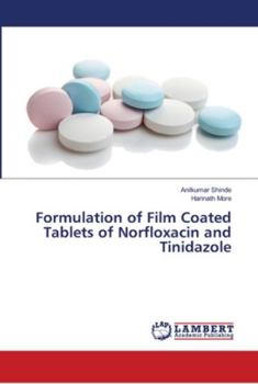 Paperback Formulation of Film Coated Tablets of Norfloxacin and Tinidazole Book