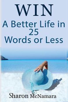 Paperback Win A Better Life in 25 Words Or Less Book