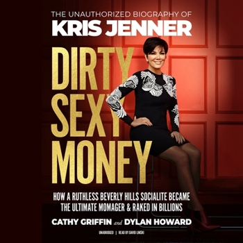 Audio CD Dirty Sexy Money Lib/E: The Unauthorized Biography of Kris Jenner Book