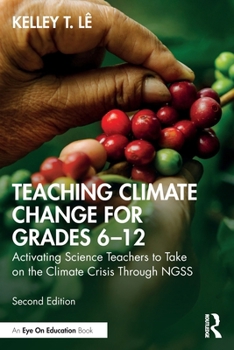 Paperback Teaching Climate Change for Grades 6-12: Activating Science Teachers to Take on the Climate Crisis Through NGSS Book