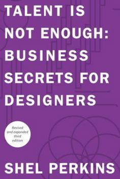 Paperback Talent Is Not Enough: Business Secrets for Designers (Voices That Matter) Book