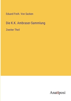 Paperback Die K.K. Ambraser-Sammlung: Zweiter Theil [German] Book