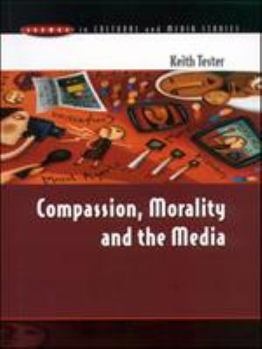 Paperback Compassion, Morality & the Media Book