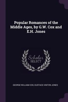 Paperback Popular Romances of the Middle Ages, by G.W. Cox and E.H. Jones Book