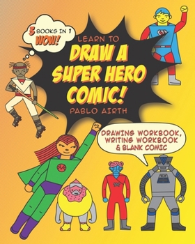 Paperback Learn to Draw a Superhero Comic: 3 in 1 Writing and Drawing Workbooks and Blank Comic Book