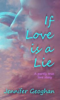 Paperback If Love is a Lie: A partly true love story Book