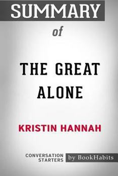Paperback Summary of The Great Alone by Kristin Hannah: Conversation Starters Book