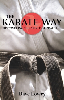 Paperback The Karate Way: Discovering the Spirit of Practice Book