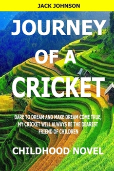Paperback Journey of a Cricket: (Dare to dream and make dream come true, my cricket will always be the dearest friend of children) Book