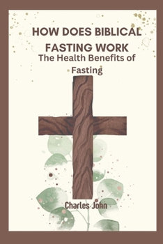 Paperback How Does Biblical Fasting Work: The Health Benefits of Fasting Book