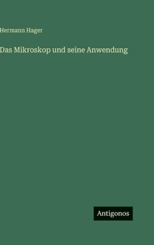 Hardcover Das Mikroskop und seine Anwendung [German] Book