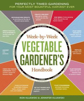 Spiral-bound Week-By-Week Vegetable Gardener's Handbook: Perfectly Timed Gardening for Your Most Bountiful Harvest Ever Book