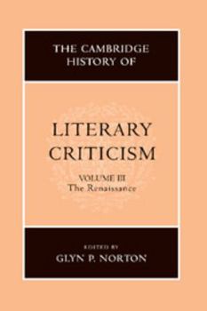 The Cambridge History of Literary Criticism: The Renaissance (Volume 3) - Book #3 of the Cambridge History of Literary Criticism