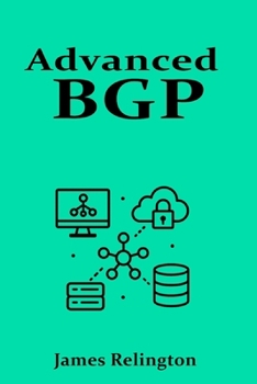 Paperback Advanced BGP: Route Engineering and Traffic Policies Book