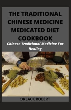 Paperback The Traditional Chinese Medicine Medicated Diet Cookbook: Chinese Traditional Medicine For Healing Book