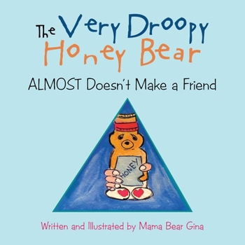 Paperback THE VERY DROOPY HONEY BEAR Almost Doesn't Make a Friend Book
