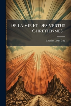 Paperback De La Vie Et Des Vertus Chrétiennes... [French] Book