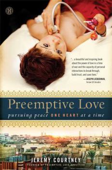 Hardcover Preemptive Love: Pursuing Peace One Heart at a Time Book