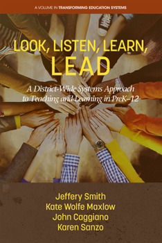 Hardcover Look, Listen, Learn, Lead: A District-Wide Systems Approach to Teaching and Learning in Prek-12 Book