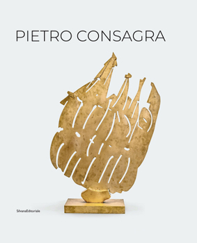 Hardcover Pietro Consagra: Sculpture in Connection: Works 1947-2004 Book