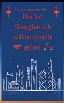 Paperback Hui Jia! Shanghai, ich will noch nicht gehen [German] Book