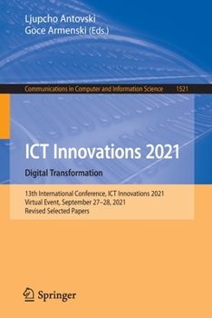 Paperback ICT Innovations 2021. Digital Transformation: 13th International Conference, ICT Innovations 2021, Virtual Event, September 27-28, 2021, Revised Selec Book