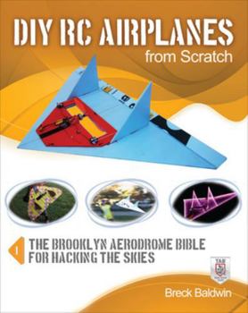 Paperback DIY Rc Airplanes from Scratch: The Brooklyn Aerodrome Bible for Hacking the Skies Book