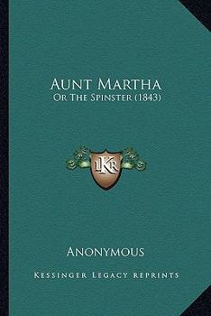 Paperback Aunt Martha: Or The Spinster (1843) Book