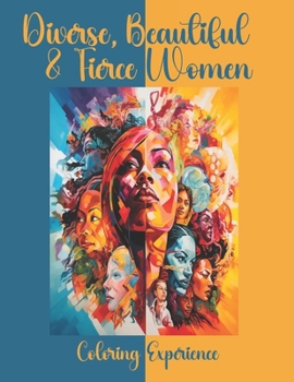 Paperback Diverse, Beautiful & Fierce Women: Coloring Experience Book