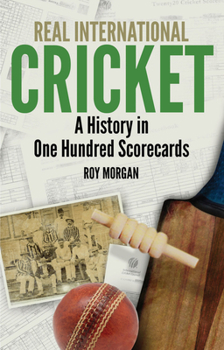 Paperback Real International Cricket: A History in One Hundred Scorecards Book