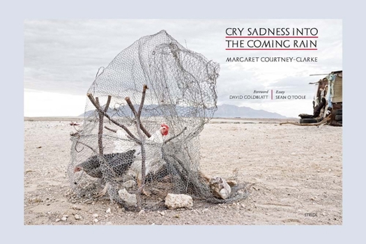 Hardcover Margaret Courtney-Clarke: Cry Sadness Into the Coming Rain Book