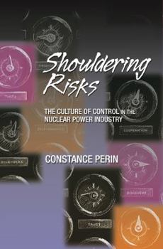 Hardcover Shouldering Risks: The Culture of Control in the Nuclear Power Industry Book