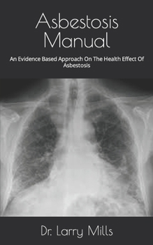 Paperback Asbestosis Manual: An Evidence Based Approach On The Health Effect Of Asbestosis Book