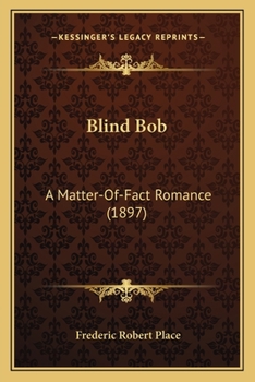Blind Bob: A Matter-Of-Fact Romance