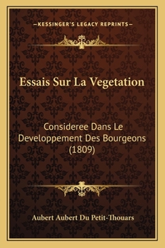 Paperback Essais Sur La Vegetation: Consideree Dans Le Developpement Des Bourgeons (1809) [French] Book