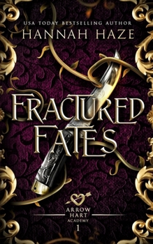Fractured Fates (The Arrow Hart Academy) - Book #1 of the Arrow Hart Academy