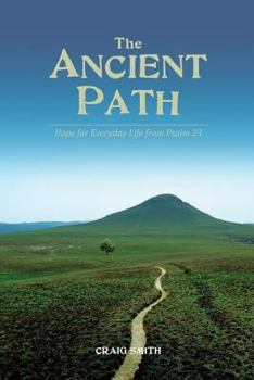 Paperback The Ancient Path: Hope for everyday life from Psalm 23 Book