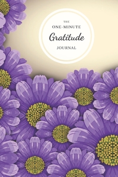 Paperback The One-Minute Gratitude Journal: Purple Flowers Book