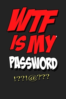 Paperback WTF Is My Password: Internet Password Logbook Book