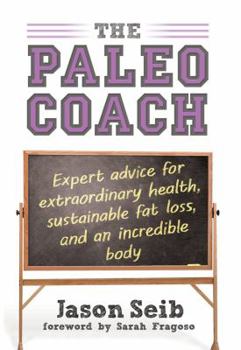 Hardcover Paleo Coach: Expert Advice for Extraordinary Health Book