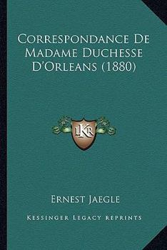 Paperback Correspondance De Madame Duchesse D'Orleans (1880) [French] Book