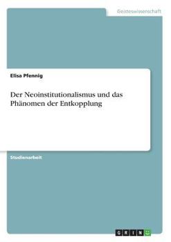 Paperback Der Neoinstitutionalismus und das Phänomen der Entkopplung [German] Book