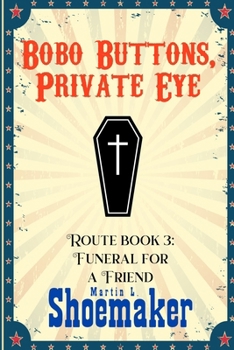 Funeral for a Friend (The Route Books of Bobo Buttons, Private Eye)